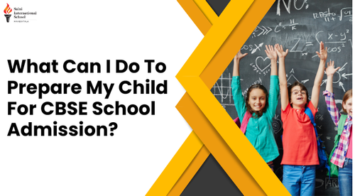 What Can I Do To Prepare My Child For CBSE School Admission?.png