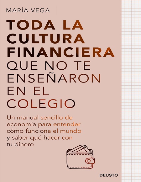 Toda la cultura financiera que no te enseñaron en el colegio - María Vega (Multiformato) [VS]