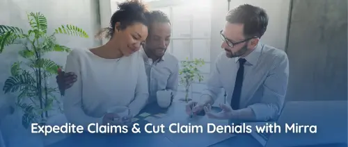 Expedite Claims and Cut Claim Denials with Mirra | Mirra Healthcare.webp
