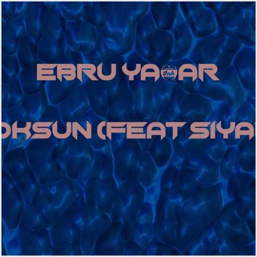 دانلود آهنگ جدید Ebru Yaşar به نام Yoksun (feat Siyam)