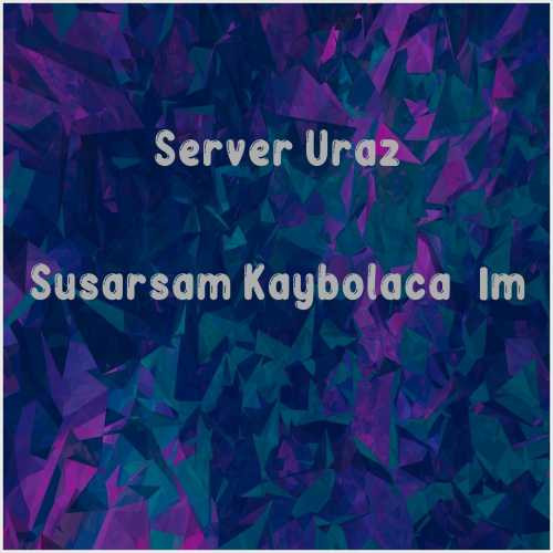 دانلود آهنگ جدید Server Uraz به نام Susarsam Kaybolacağım