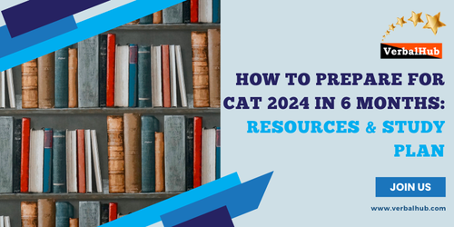 If you are preparing for CAT exam or CAT 2024, you must hunt the answer to the how to prepare for CAT 2024 in 6 months or How can we prepare for CAT exam. Visit : https://www.verbalhub.com/how-to-prepare-for-cat-2024-in-6-months.php