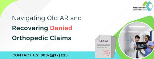 Navigating Old AR and Recovering Denied Orthopedic Claims.jpg