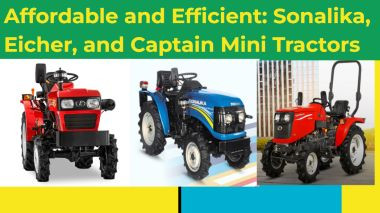 Affordable and Efficient Sonalika, Eicher, and Captain Mini Tractors 1.jpg