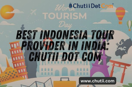 Top Indonesia Tour by Best International Operators in Kolkata: Chutii Dot Com.jpg