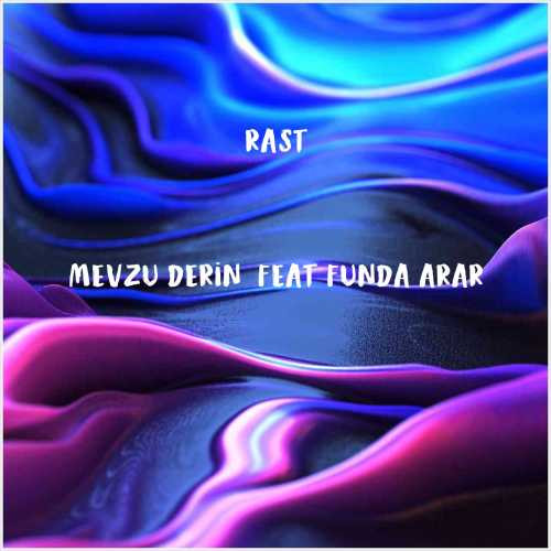 دانلود آهنگ جدید Rast به نام Mevzu Derin (feat Funda Arar)