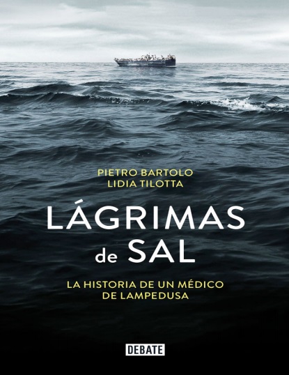 Lágrimas de sal. La historia de un médico en Lampedusa - Pietro Bartolo y Lidia Tilotta (Multiformato) [VS]