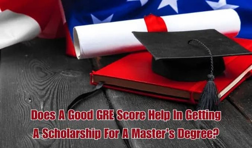 Does A Good GRE Score Help in Getting a Scholarship for A Master's Degree?.jpg