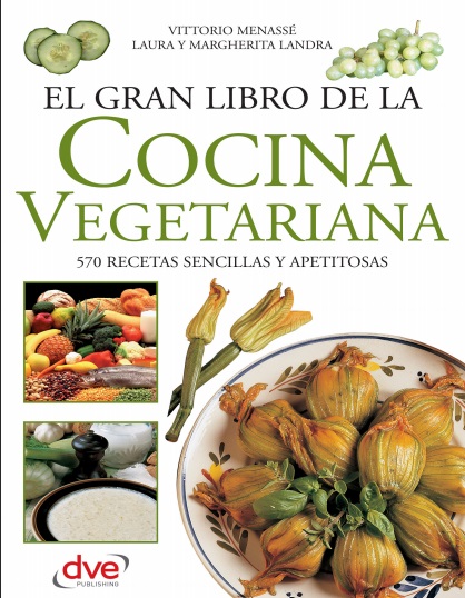 El gran libro de la cocina vegetariana - Vittorio Menassé, Laura Landra y Margherita Landra (PDF + Epub) [VS]