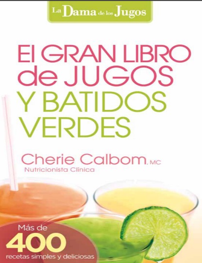 El gran libro de jugos y batidos verdes - Cherie Calbom (PDF + Epub) [VS]