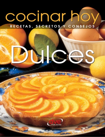 Dulces. Cocinar hoy: Recetas, secretos y consejos - VV.AA. (PDF + Epub) [VS]