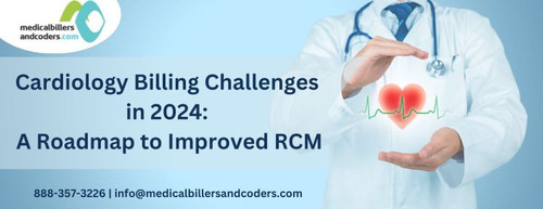 Cardiology Billing Challenges in 2024 A Roadmap to Improved RCM.jpg