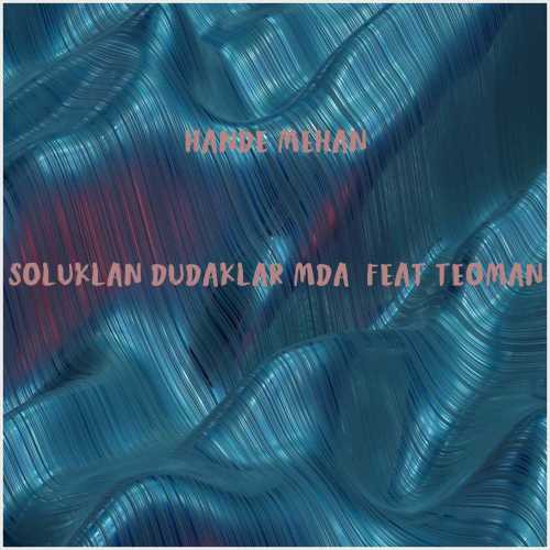 دانلود آهنگ جدید Hande Mehan به نام Soluklan Dudaklarımda (feat Teoman)