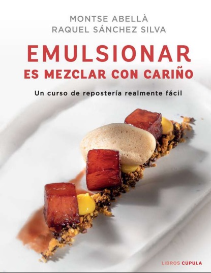Emulsionar es mezclar con cariño - Montse Abellà y Raquel Sánchez Silva (PDF + Epub) [VS]