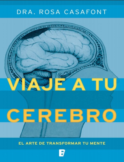 Viaje a tu cerebro: El arte de transformar tu mente - Dra. Rosa Casafont (PDF + Epub) [VS]