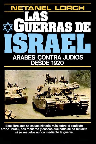 Las guerras de Israel: Árabes contra judíos desde 1920 - Netanel Lorch (PDF + Epub) [VS]