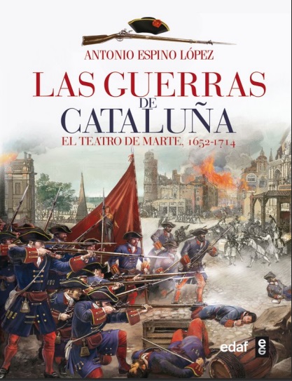 Las guerras de Cataluña. El teatro de Marte 1652-1714 - Antonio Espino López (Multiformato) [VS]