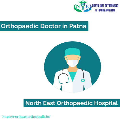 Top Rated Orthopaedic Doctor in Patna: North East Orthopaedic Hospital.jpg