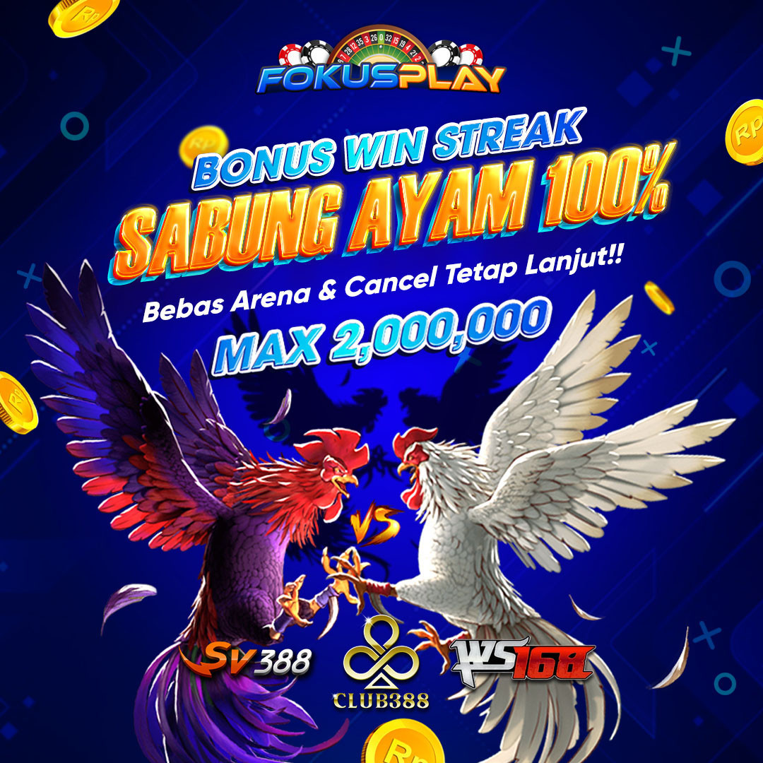 Bonus 100% Win Streak Sabung Ayam Bebas Arena FOKUSPLAY
