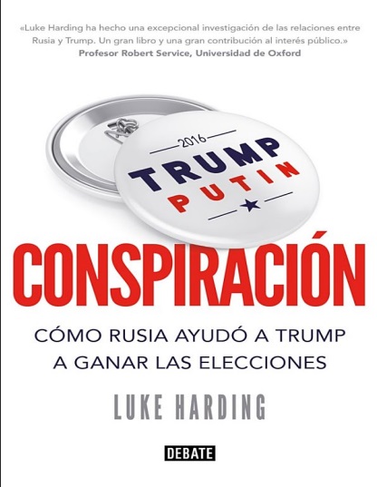 Conspiración. Cómo Rusia ayudó a Trump a ganar las elecciones - Luke Harding (Multiformato) [VS]