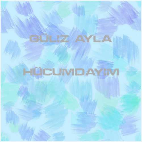 دانلود آهنگ جدید Güliz Ayla به نام Hücumdayım