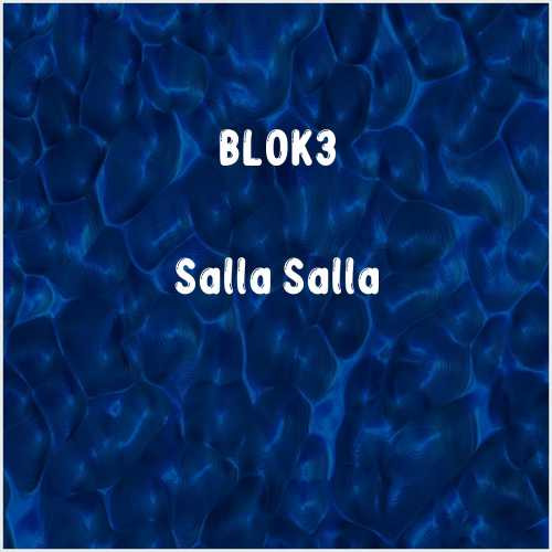 دانلود آهنگ جدید BLOK3 به نام Salla Salla