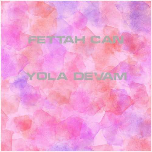 دانلود آهنگ جدید Fettah Can به نام Yola Devam