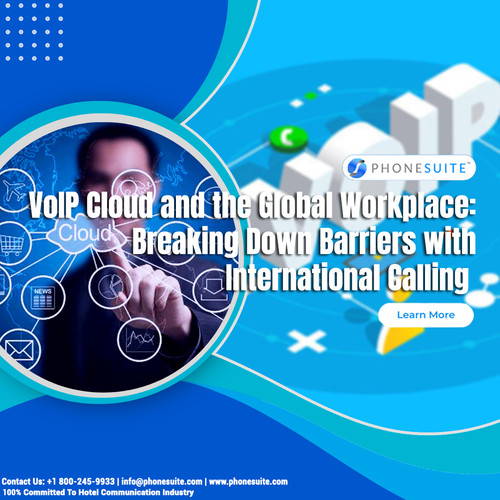 VoIP Cloud and the Global Workplace Breaking Down Barriers with International Calling