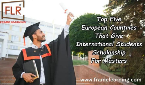 Top Five European Countries That Give International Students Scholarship for Masters.jpg