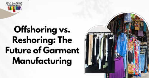 Reshoring vs. Offshoring: The Future of Garment Manufacturing.png