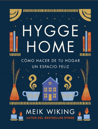Hygge Home. Cómo hacer de tu hogar un espacio feliz - Meik Wiking (PDF + Epub) [VS]