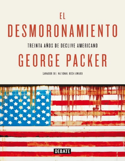 El desmoronamiento. Treinta años de declive americano - George Packer (PDF + Epub) [VS]