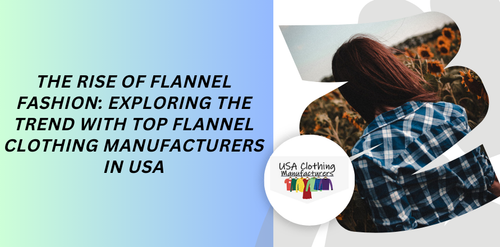 Exploring Flannel Fashion With Top Clothing Manufacturers In USA.png