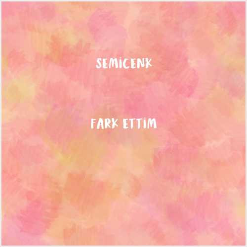 دانلود آهنگ جدید Semicenk به نام Fark Ettim