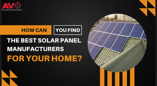 How Can You Find The Best Solar Panel Manufacturers For Your Home?.png