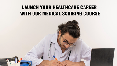 Launch Your Healthcare Career with Our Medical Scribing Course.png