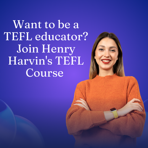 Want to be a TEFL educator Join Henry Harvin's TEFL Course.png
