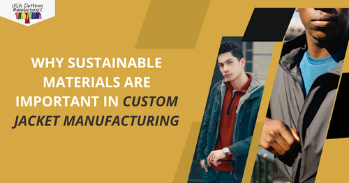 Custom Jacket Manufacturing: Why Sustainable Materials Are Important?.png