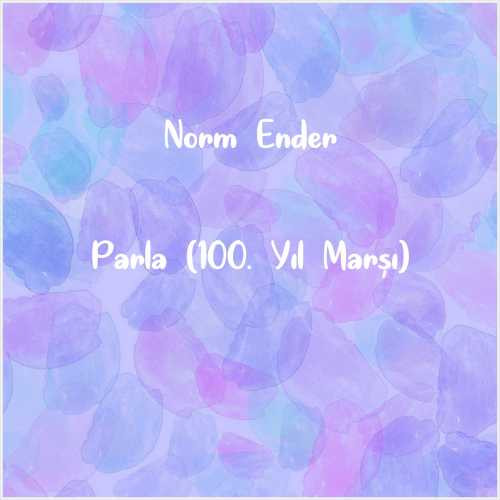 دانلود آهنگ جدید Norm Ender به نام Parla (100. Yıl Marşı)