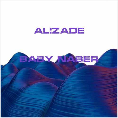 دانلود آهنگ جدید Alizade به نام Baby Naber