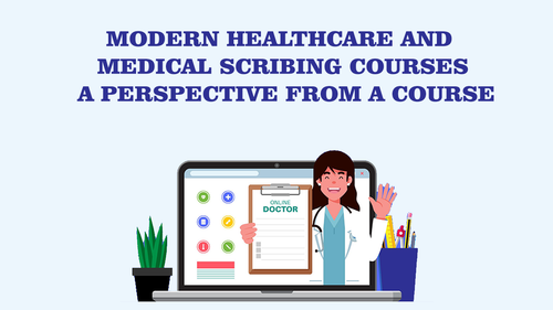 Modern Healthcare and Medical Scribing CoursesA Perspective from a Course.png