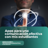 Apps para una comunicación efectiva con mis estudiantes