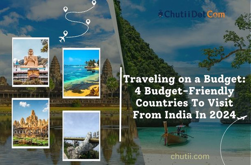 Traveling on a Budget: 4 Budget-Friendly Countries To Visit From India In 2024.jpg
