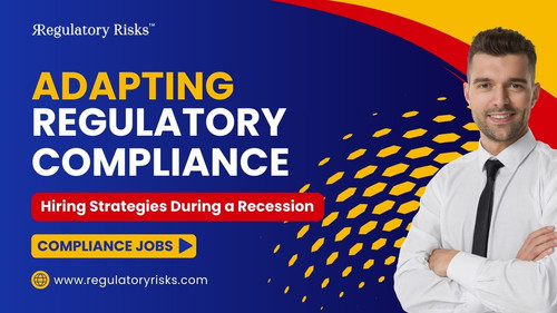Compliance Jobs: Adapting Regulatory Compliance Hiring Strategies During a Recession.jpg