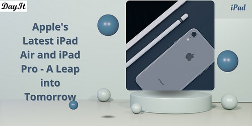 Unveiling the Future: Apple's Latest iPad Air and iPad Pro - A Leap into Tomorrow.jpg