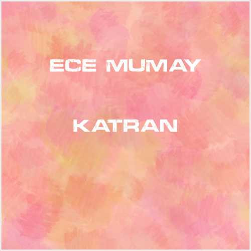 دانلود آهنگ جدید Ece Mumay به نام Katran