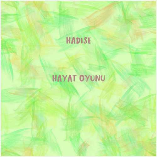 دانلود آهنگ جدید Hadise به نام Hayat Oyunu