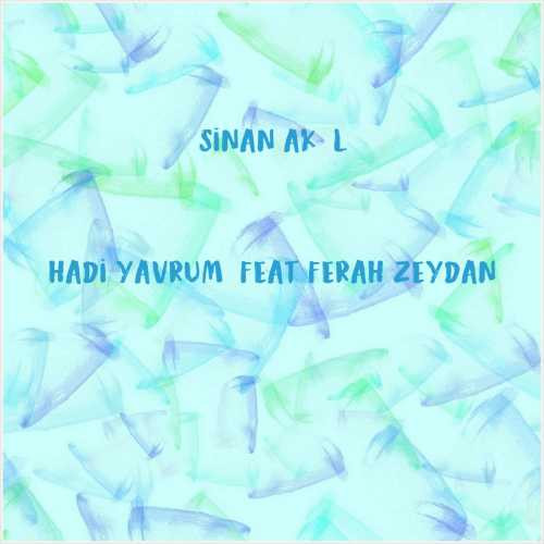 دانلود آهنگ جدید Sinan Akçıl به نام Hadi Yavrum (feat Ferah Zeydan)