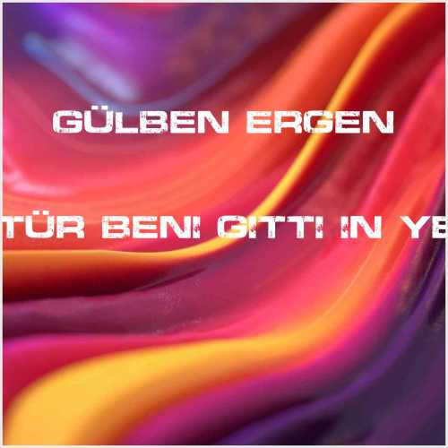 دانلود آهنگ جدید Gülben Ergen به نام Götür Beni Gittiğin Yere