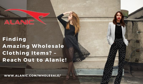 Finding Amazing Wholesale Clothing Items? – Reach Out to Alanic!.jpg